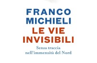 Le vie invisibili <BR> di Franco Michieli 