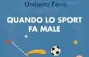 âQuando lo sport fa maleâ di Umberto Ferro 