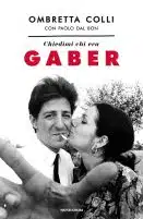 Chiedimi chi era Gaber, Ombretta Colli racconta