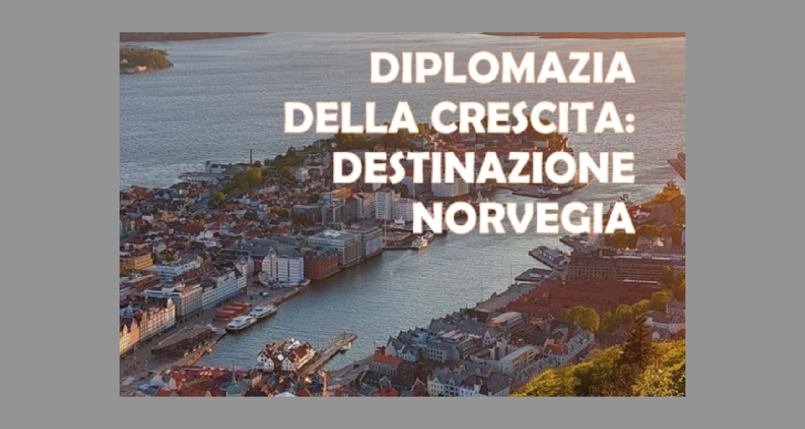 'Diplomazia della crescita: destinazione Norvegia', la nuova guida