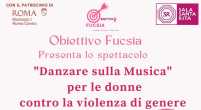 La danza e la musica contro la violenza di genere: lâimpegno di Obiettivo FUCSIA - Donne Cultura SocietÃ 