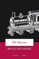 Amburgo, Libri: tradotto in tedesco 'Meglio non sapere' <br> di Titti Marrone