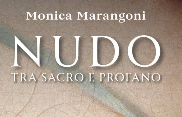 âNudo. Tra sacro <br> e profanoââ <br> di Monica Marangoni   