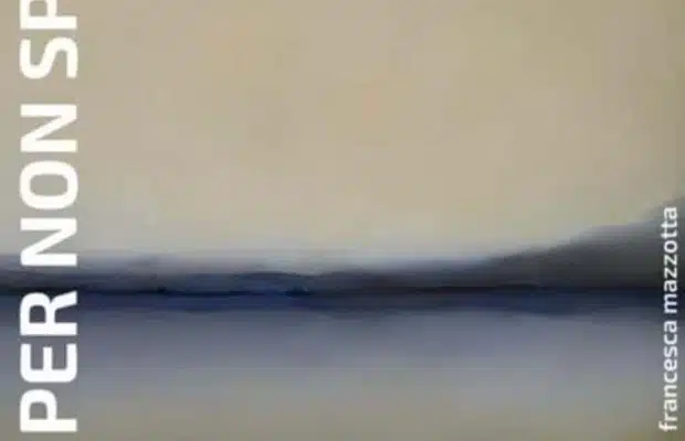 Poesia: Francesca Mazzotta e il tempo di esserci 
