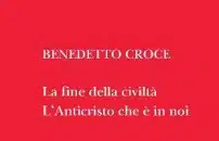 Benedetto Croce <br> e l'Anticristo <br> che e' in noi