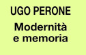 Ugo Perone, la filosofia <BR> tra modernita' e memoria  