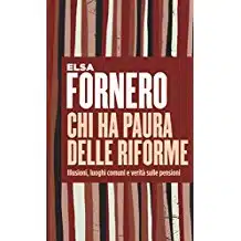 Elsa Fornero, 'Chi ha paura delle riforme'